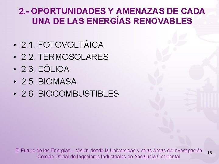 2. - OPORTUNIDADES Y AMENAZAS DE CADA UNA DE LAS ENERGÍAS RENOVABLES • •