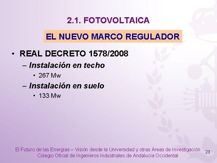 2. 1. FOTOVOLTAICA EL NUEVO MARCO REGULADOR • REAL DECRETO 1578/2008 – Instalación en