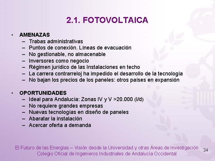 2. 1. FOTOVOLTAICA • AMENAZAS – Trabas administrativas – Puntos de conexión. Líneas de