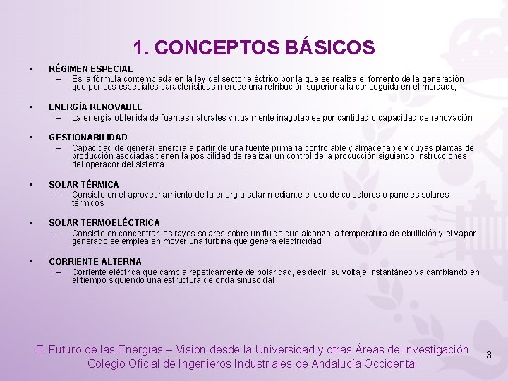 1. CONCEPTOS BÁSICOS • RÉGIMEN ESPECIAL – Es la fórmula contemplada en la ley