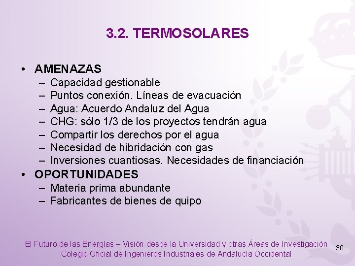 3. 2. TERMOSOLARES • AMENAZAS – – – – Capacidad gestionable Puntos conexión. Líneas