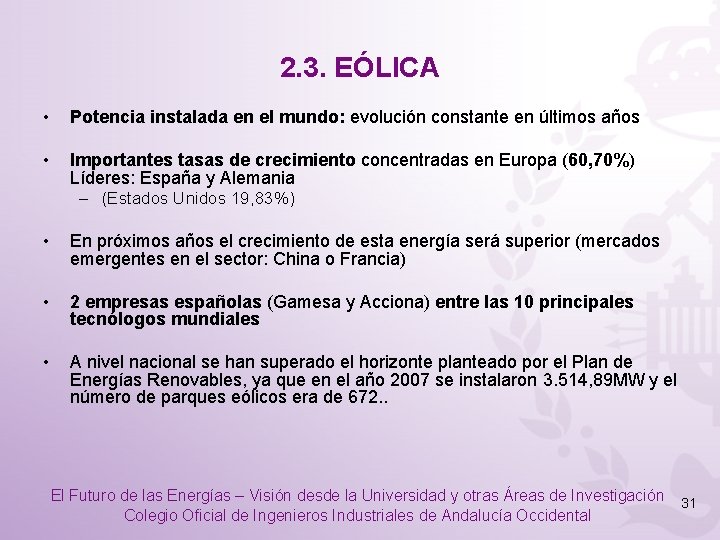 2. 3. EÓLICA • Potencia instalada en el mundo: evolución constante en últimos años