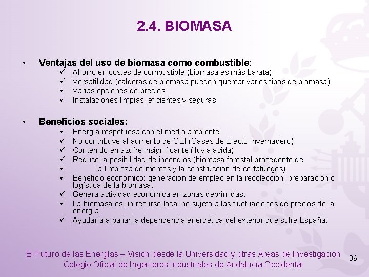 2. 4. BIOMASA • Ventajas del uso de biomasa como combustible: ü ü •