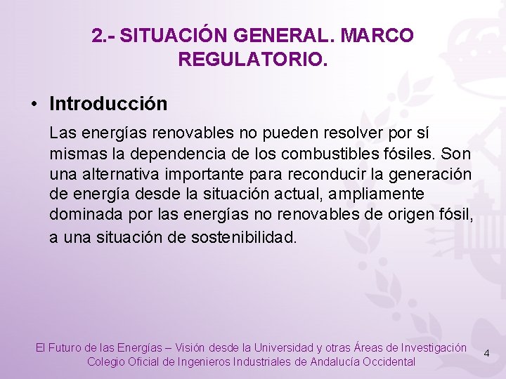 2. - SITUACIÓN GENERAL. MARCO REGULATORIO. • Introducción Las energías renovables no pueden resolver