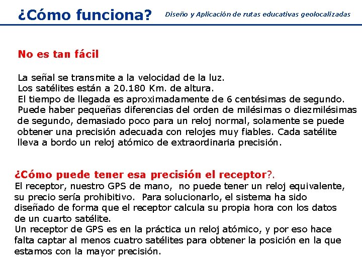 ¿Cómo funciona? Diseño y Aplicación de rutas educativas geolocalizadas No es tan fácil La