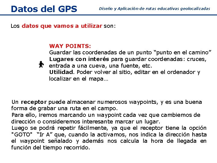 Datos del GPS Diseño y Aplicación de rutas educativas geolocalizadas Los datos que vamos