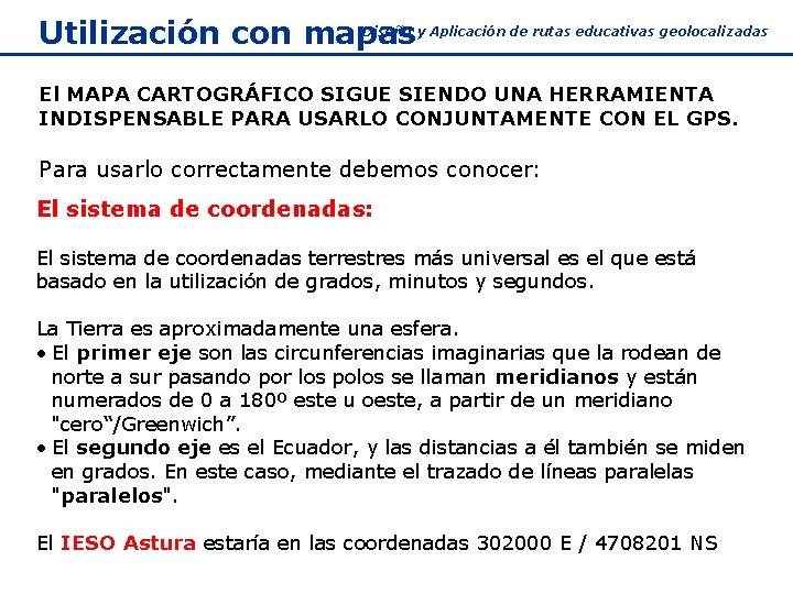 Diseño y Aplicación de rutas educativas geolocalizadas Utilización con mapas El MAPA CARTOGRÁFICO SIGUE