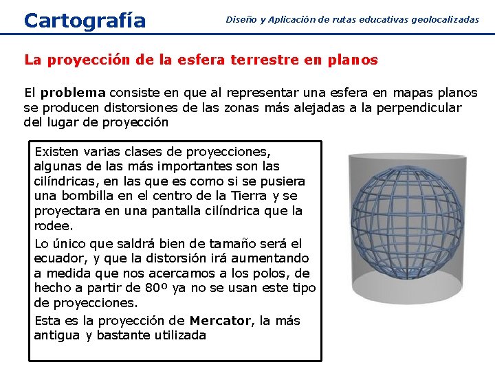 Cartografía Diseño y Aplicación de rutas educativas geolocalizadas La proyección de la esfera terrestre