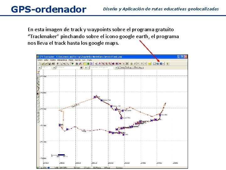 GPS-ordenador Diseño y Aplicación de rutas educativas geolocalizadas En esta imagen de track y