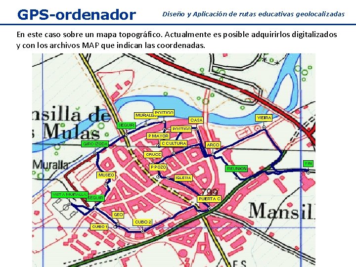 GPS-ordenador Diseño y Aplicación de rutas educativas geolocalizadas En este caso sobre un mapa