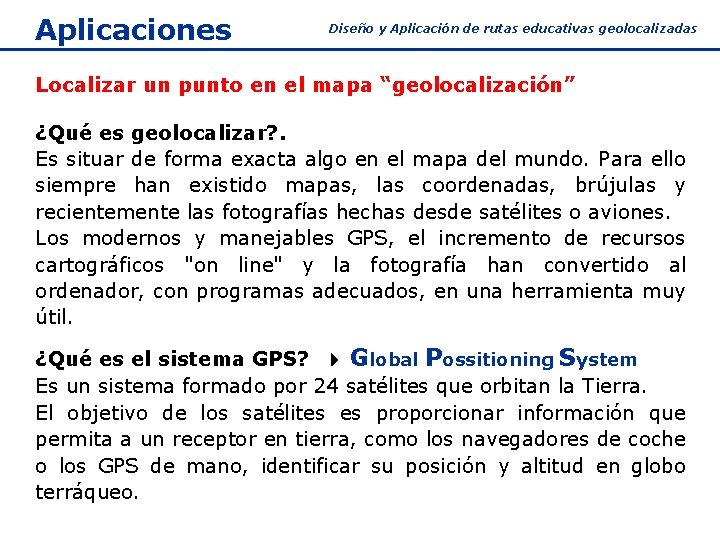 Aplicaciones Diseño y Aplicación de rutas educativas geolocalizadas Localizar un punto en el mapa