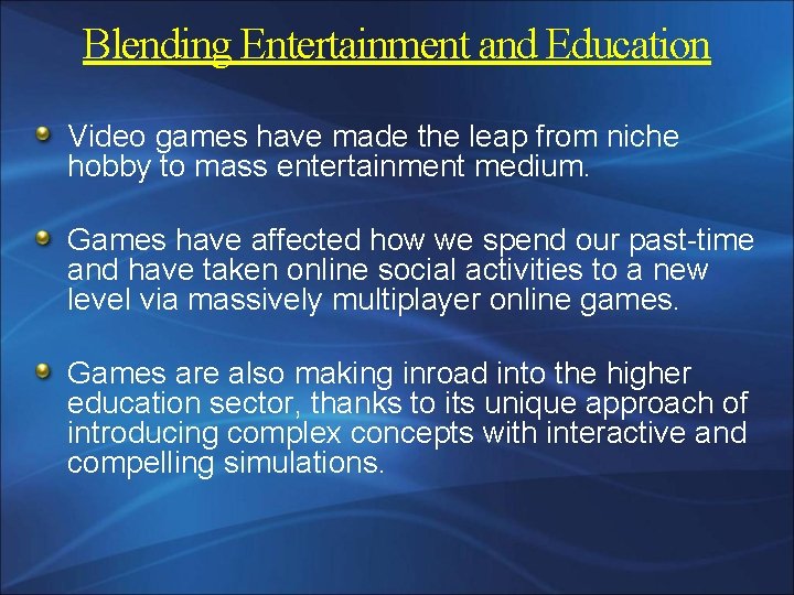 Blending Entertainment and Education Video games have made the leap from niche hobby to