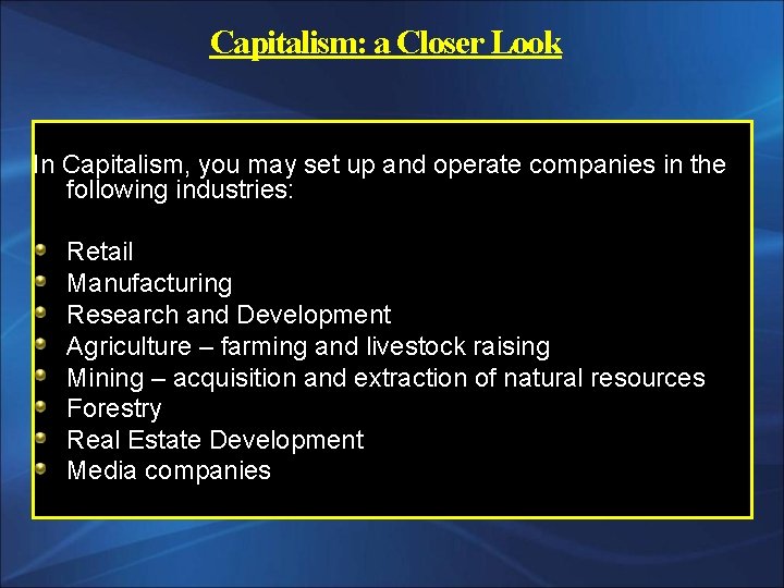 Capitalism: a Closer Look In Capitalism, you may set up and operate companies in