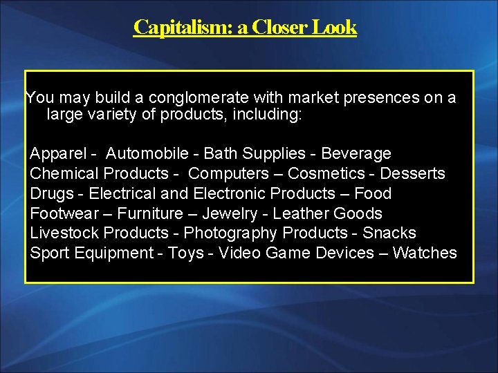 Capitalism: a Closer Look You may build a conglomerate with market presences on a