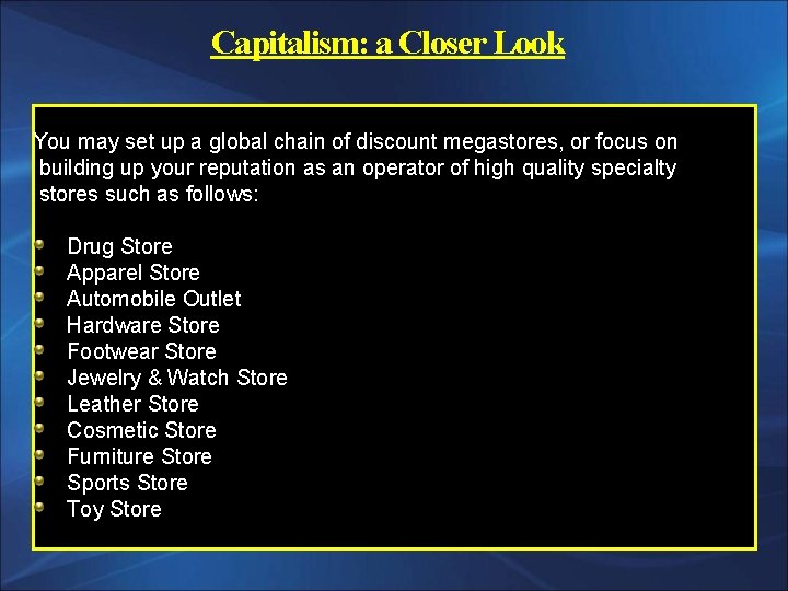 Capitalism: a Closer Look You may set up a global chain of discount megastores,