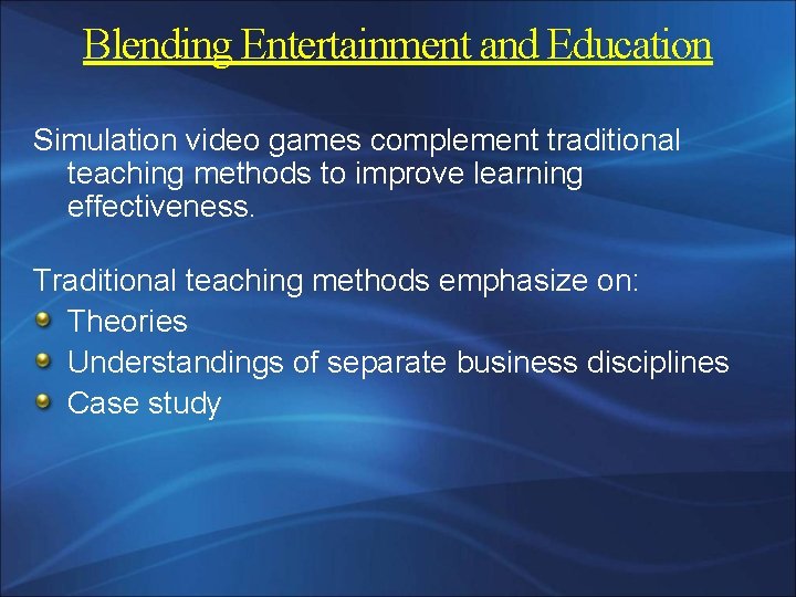 Blending Entertainment and Education Simulation video games complement traditional teaching methods to improve learning