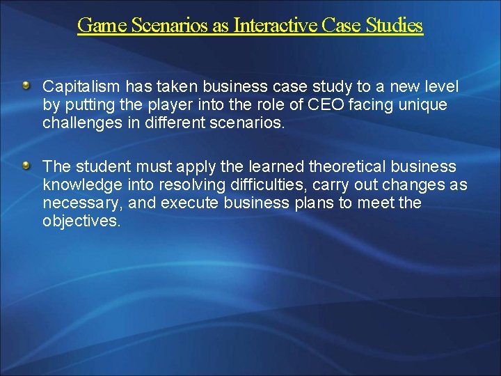 Game Scenarios as Interactive Case Studies Capitalism has taken business case study to a