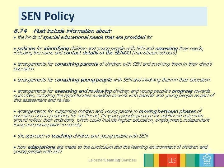 SEN Policy 6. 74 Must include information about: • the kinds of special educational