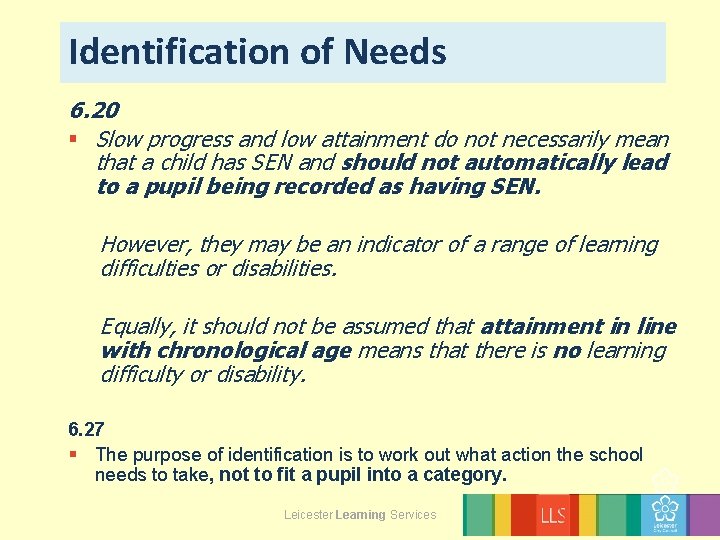 Identification of Needs 6. 20 § Slow progress and low attainment do not necessarily