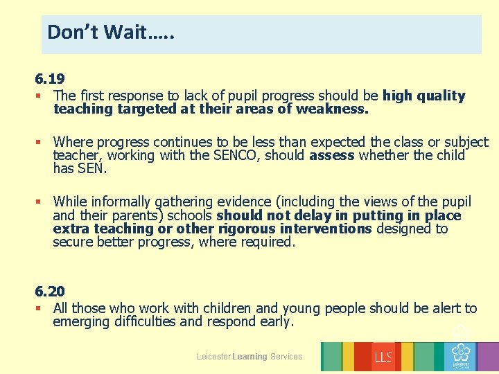 Don’t Wait…. . 6. 19 § The first response to lack of pupil progress