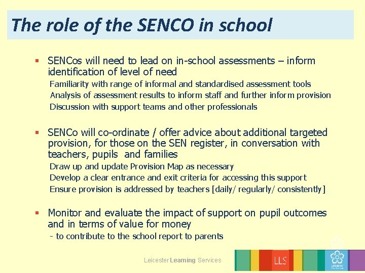 The role of the SENCO in school § SENCos will need to lead on