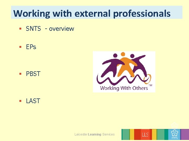 Working with external professionals § SNTS - overview § EPs § PBST § LAST