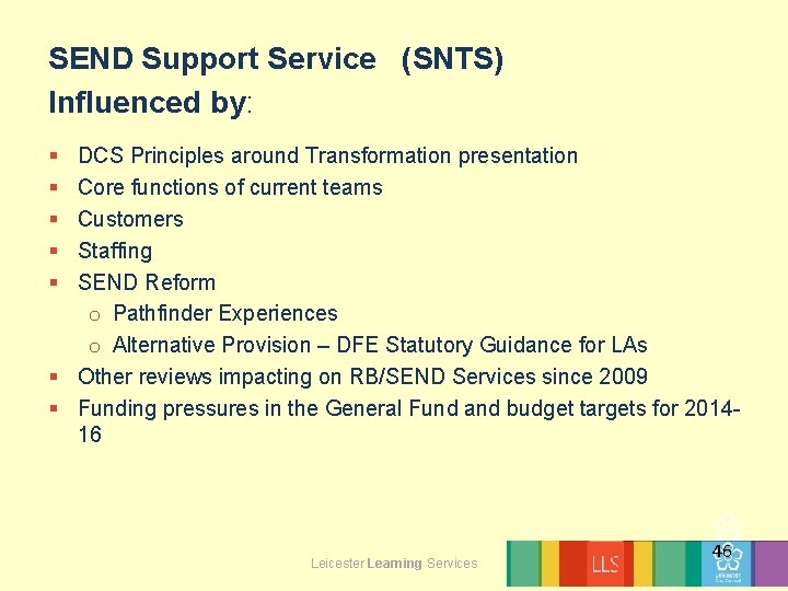 SEND Support Service (SNTS) Influenced by: § § § DCS Principles around Transformation presentation