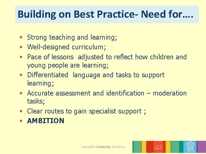 Building on Best Practice- Need for…. § Strong teaching and learning; § Well-designed curriculum;