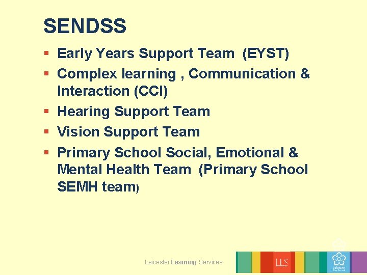 SENDSS § Early Years Support Team (EYST) § Complex learning , Communication & Interaction