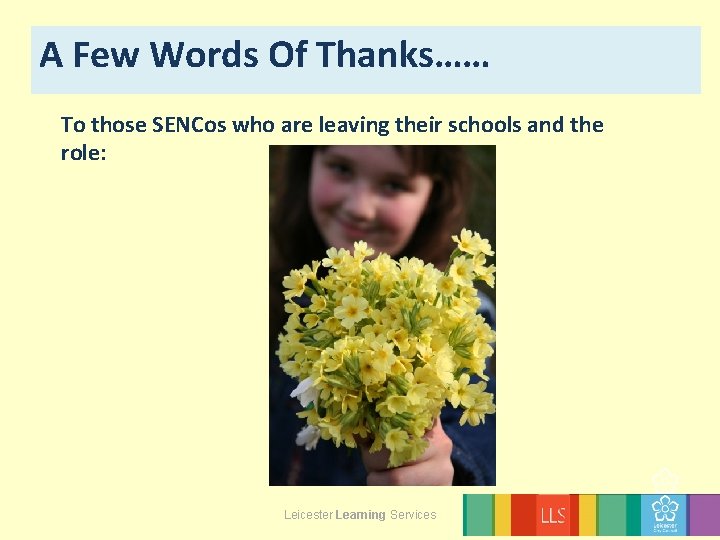 A Few Words Of Thanks…… To those SENCos who are leaving their schools and