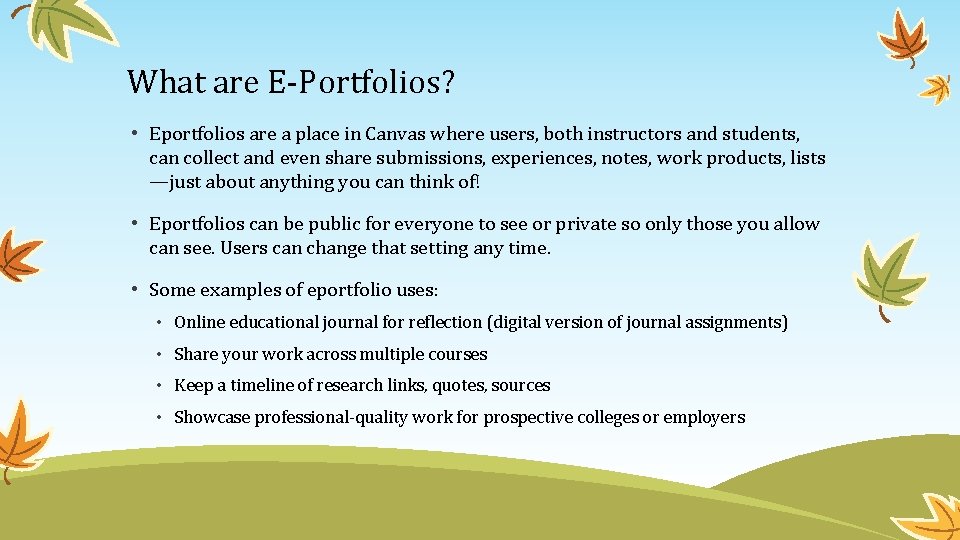 What are E-Portfolios? • Eportfolios are a place in Canvas where users, both instructors