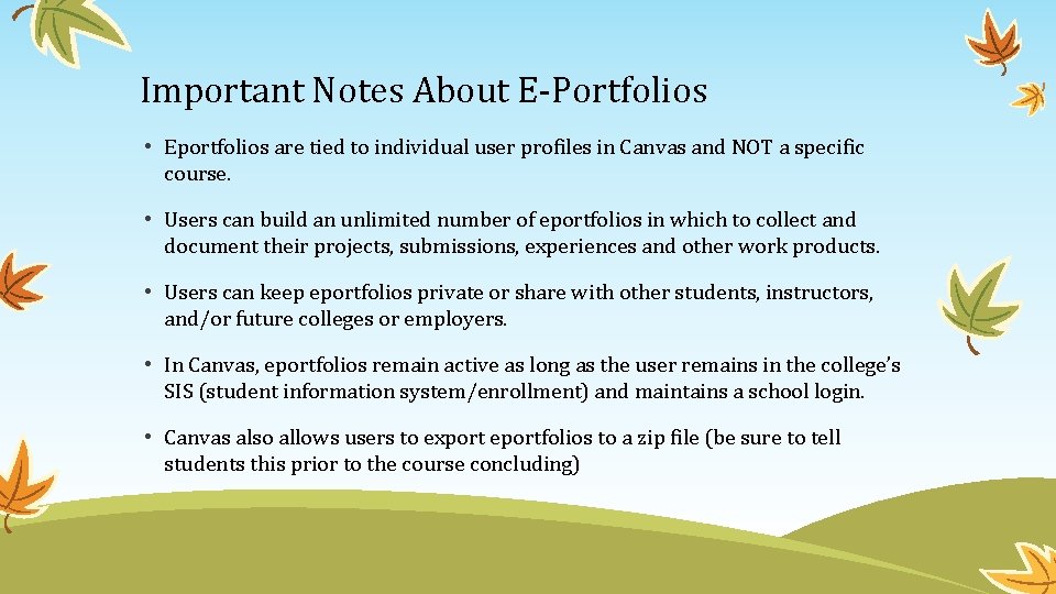 Important Notes About E-Portfolios • Eportfolios are tied to individual user profiles in Canvas