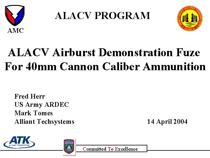 ALACV PROGRAM AMC ALACV Airburst Demonstration Fuze For 40 mm Cannon Caliber Ammunition Fred