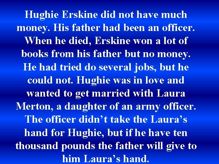 Hughie Erskine did not have much money. His father had been an officer. When