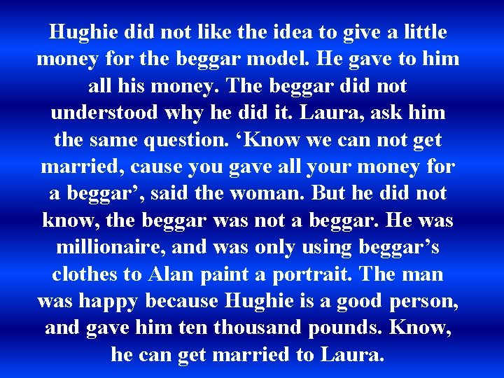 Hughie did not like the idea to give a little money for the beggar