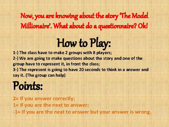 Now, you are knowing about the story ‘The Model Millionaire’. What about do a