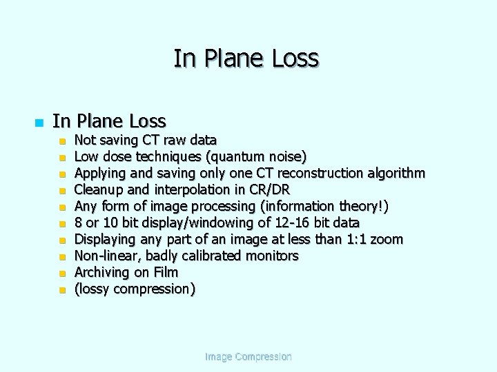In Plane Loss n n n Not saving CT raw data Low dose techniques