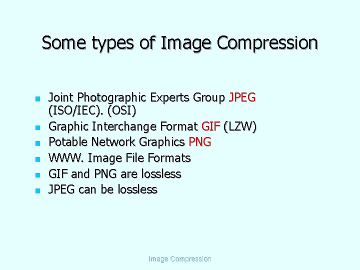 Some types of Image Compression n n n Joint Photographic Experts Group JPEG (ISO/IEC).