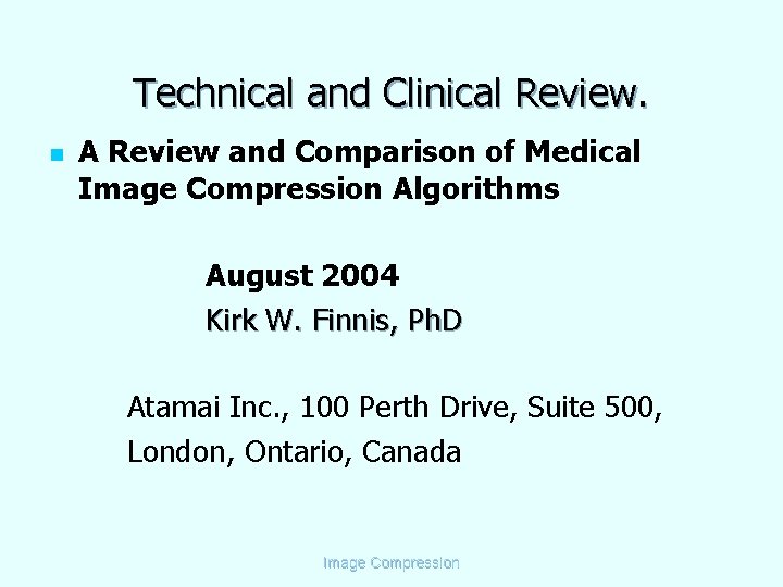 Technical and Clinical Review. n A Review and Comparison of Medical Image Compression Algorithms