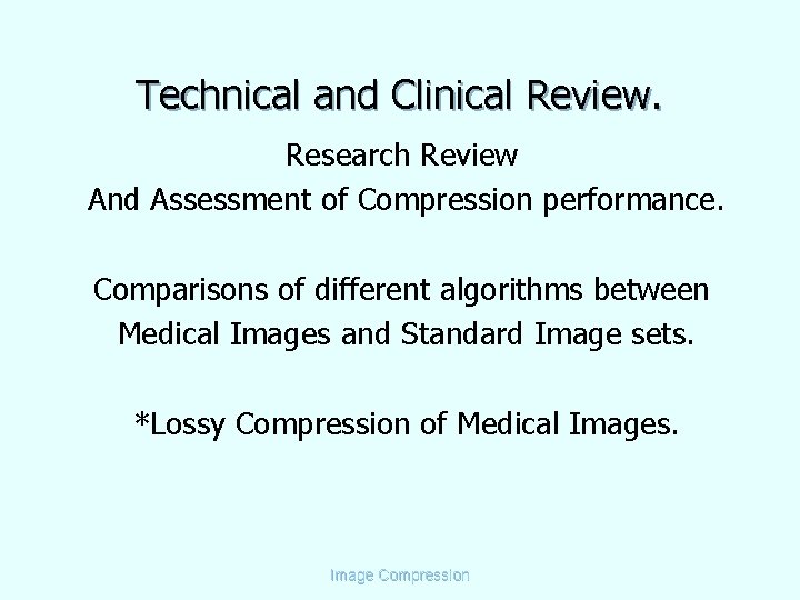 Technical and Clinical Review. Research Review And Assessment of Compression performance. Comparisons of different
