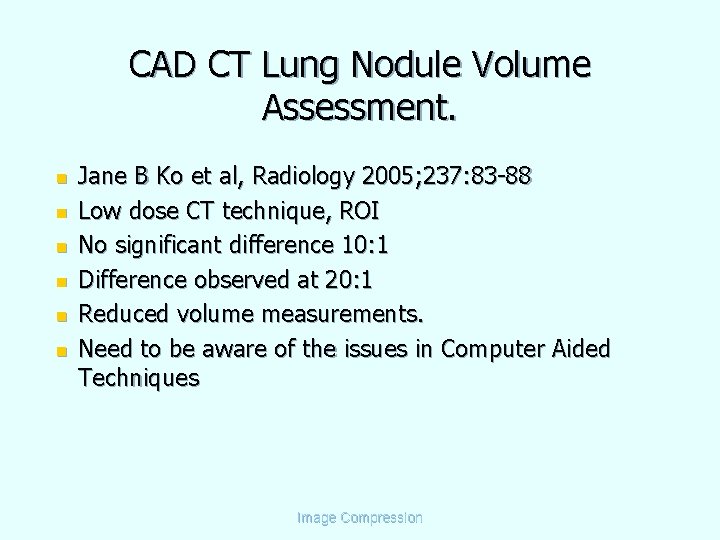 CAD CT Lung Nodule Volume Assessment. n n n Jane B Ko et al,