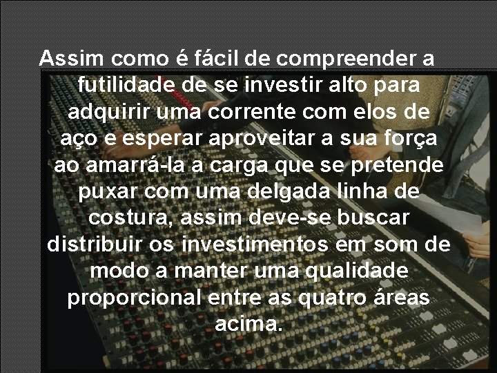 Assim como é fácil de compreender a futilidade de se investir alto para adquirir Assim como é fácil de compreender a futilidade de se investir alto para adquirir