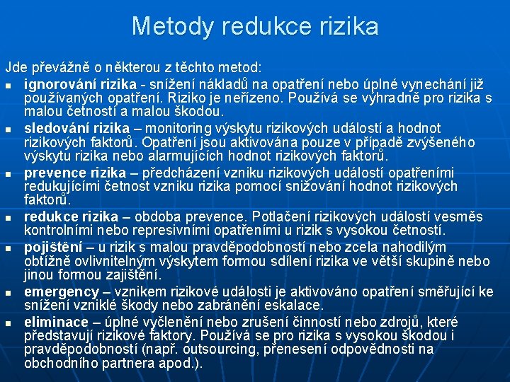 Metody redukce rizika Jde převážně o některou z těchto metod: n ignorování rizika -