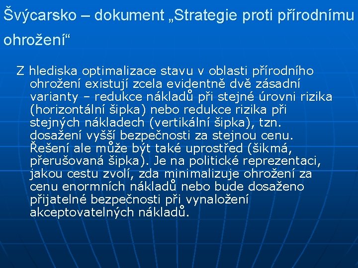 Švýcarsko – dokument „Strategie proti přírodnímu ohrožení“ Z hlediska optimalizace stavu v oblasti přírodního