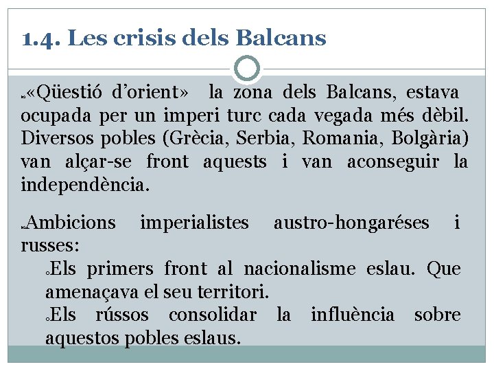 1. 4. Les crisis dels Balcans «Qüestió d’orient» la zona dels Balcans, estava ocupada