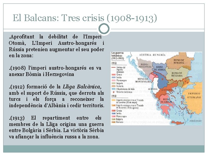 El Balcans: Tres crisis (1908 -1913) Aprofitant la debilitat de l’Imperi Otomà, L’Imperi Austro-hongarés