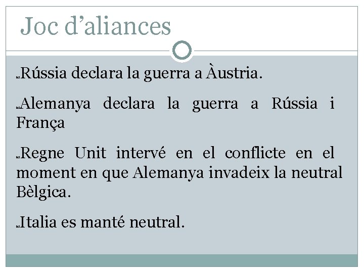 Joc d’aliances Rússia declara la guerra a Àustria. Alemanya declara la guerra a Rússia