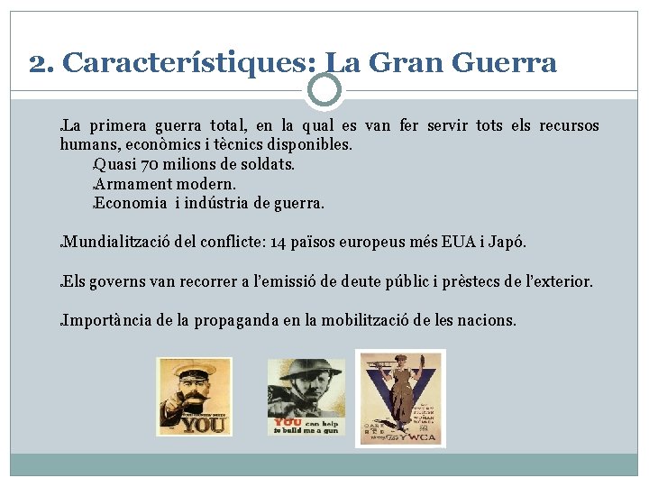 2. Característiques: La Gran Guerra La primera guerra total, en la qual es van