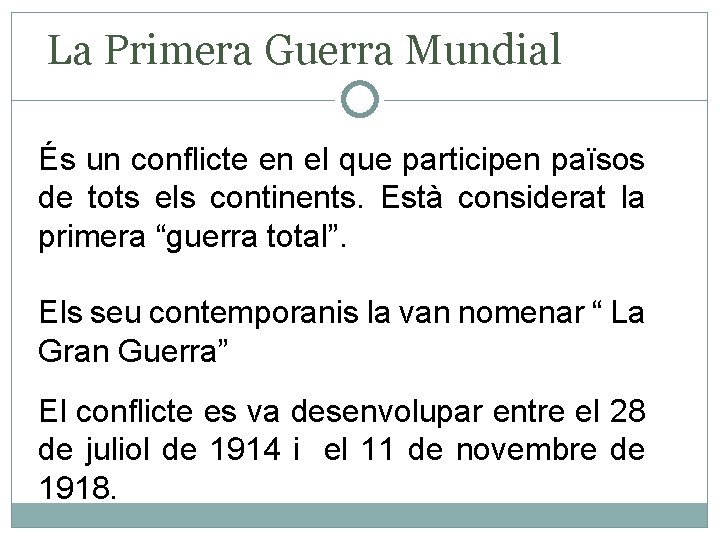 La Primera Guerra Mundial És un conflicte en el que participen països de tots