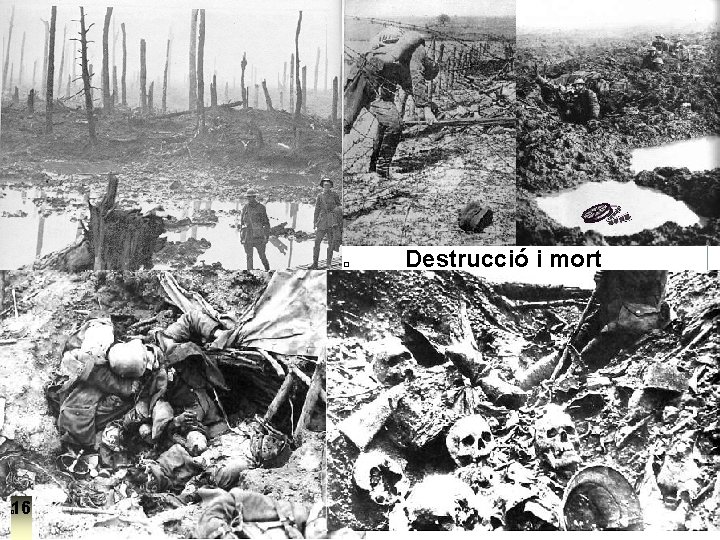 � 16 � Destrucció i mort 